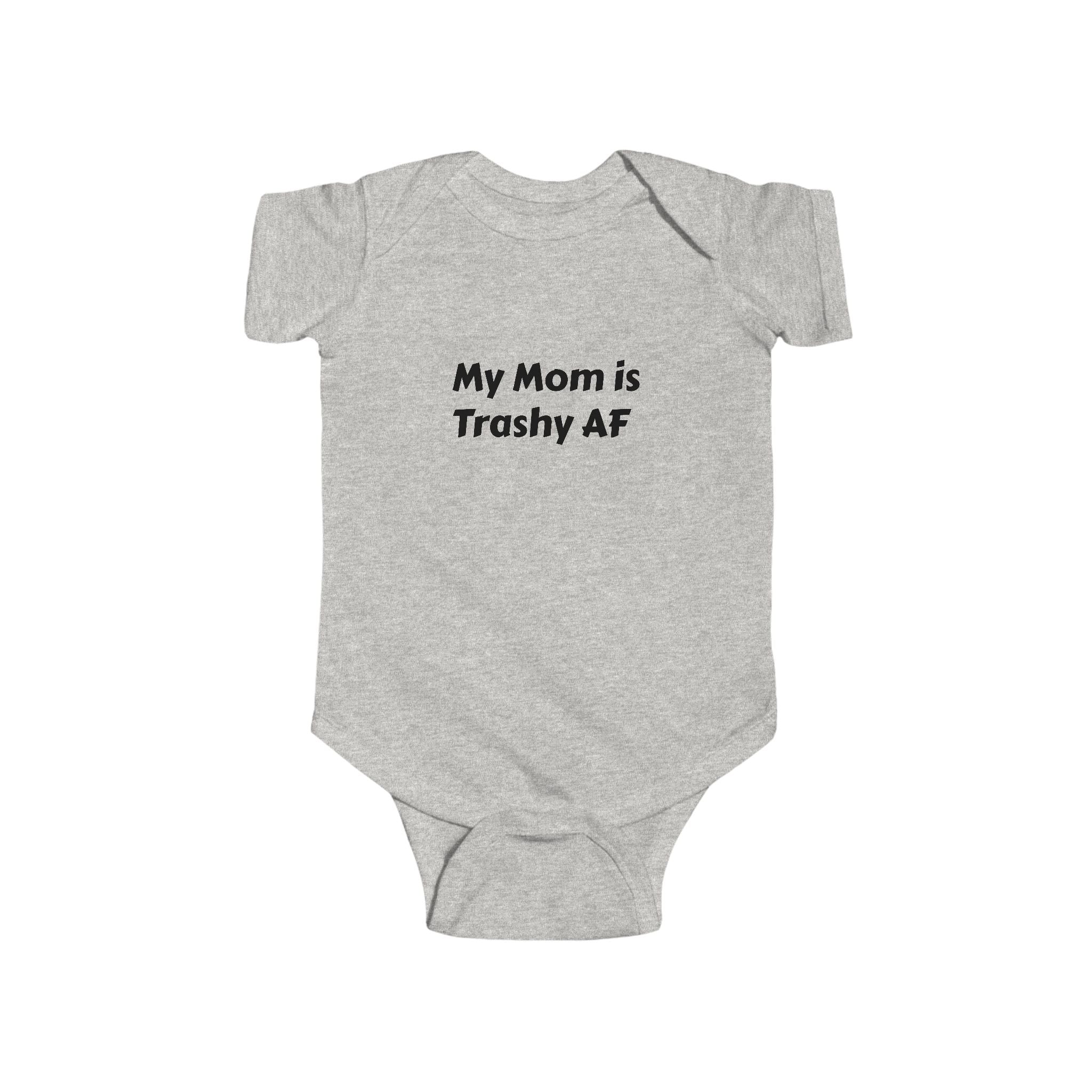 Funny Baby Bodysuit, My Mom is Trashy AF, Infant Outfit, Baby Shower Gift, Cute Infant Clothes, New Parent Gift, Funny Baby Wear