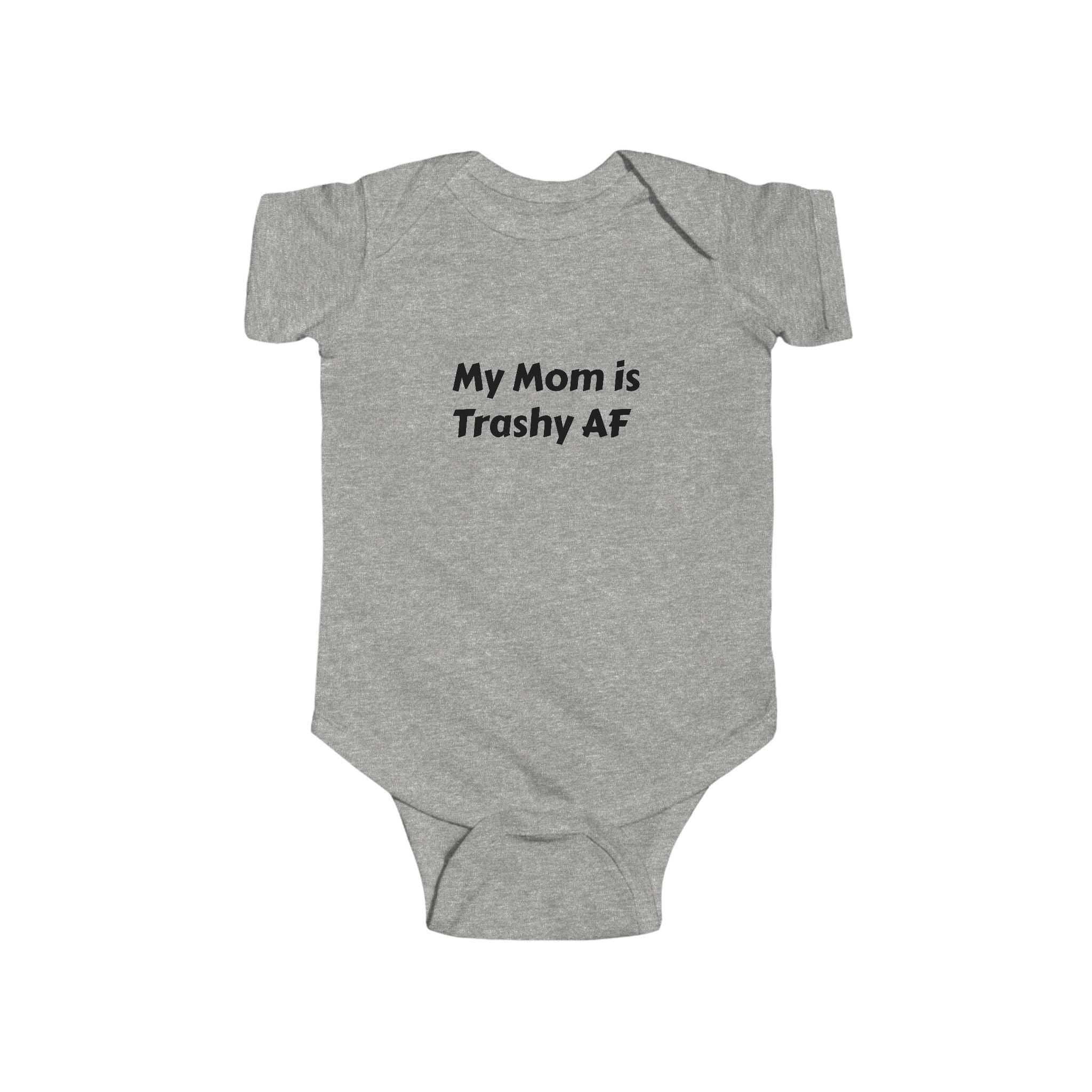 Funny Baby Bodysuit, My Mom is Trashy AF, Infant Outfit, Baby Shower Gift, Cute Infant Clothes, New Parent Gift, Funny Baby Wear