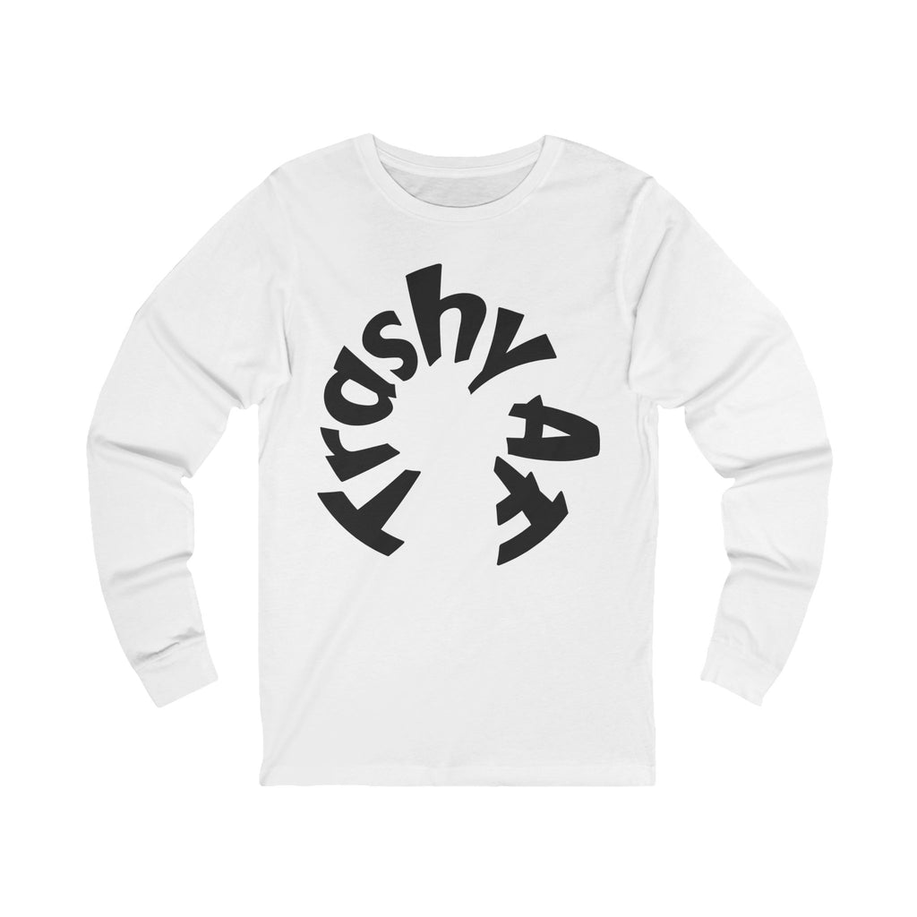Trashy Unisex Long Sleeve Tee, Casual Wear, Gift for Friends, Eco-Friendly Fashion, Trendy Streetwear
